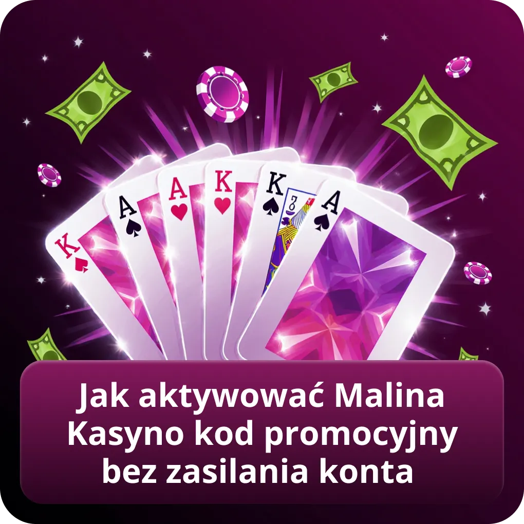 Jak aktywować Malina Kasyno kod promocyjny bez zasilania konta