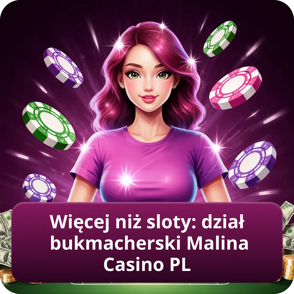 Więcej niż sloty: dział bukmacherski Malina Casino PL